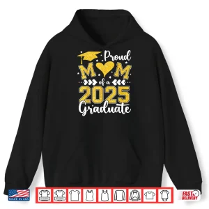 Hoodie Proud Mom of A 2025 Graduate Mom Graduation 2025 Mother Shirt