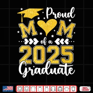 Design Proud Mom of A 2025 Graduate Mom Graduation 2025 Mother Shirt
