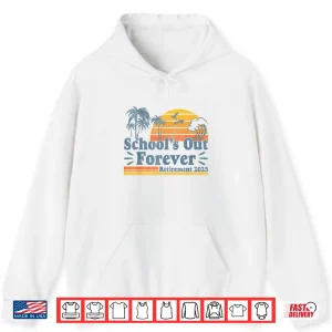 Hoodie Vintage Schools Out Forever Retirement 2025 Teachers Shirt
