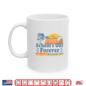 Mug Vintage Schools Out Forever Retirement 2025 Teachers Shirt