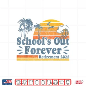 Design Vintage Schools Out Forever Retirement 2025 Teachers Shirt