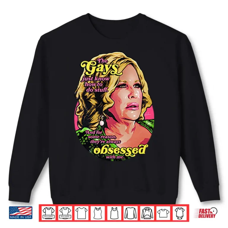 Sweatshirt Jennifer Coolidge The Gays Just Know How To Do Stuff And For Some Reason Shirt