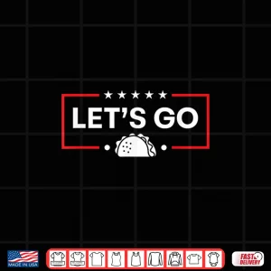 Design Funny Lets Go Taco Trump Shirt