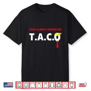 Funny Taco Trump Always Chickens Out T.A.C.O Trump Shirt