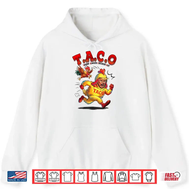 Hoodie Funny Taco Trump Always Chickens Out Shirt