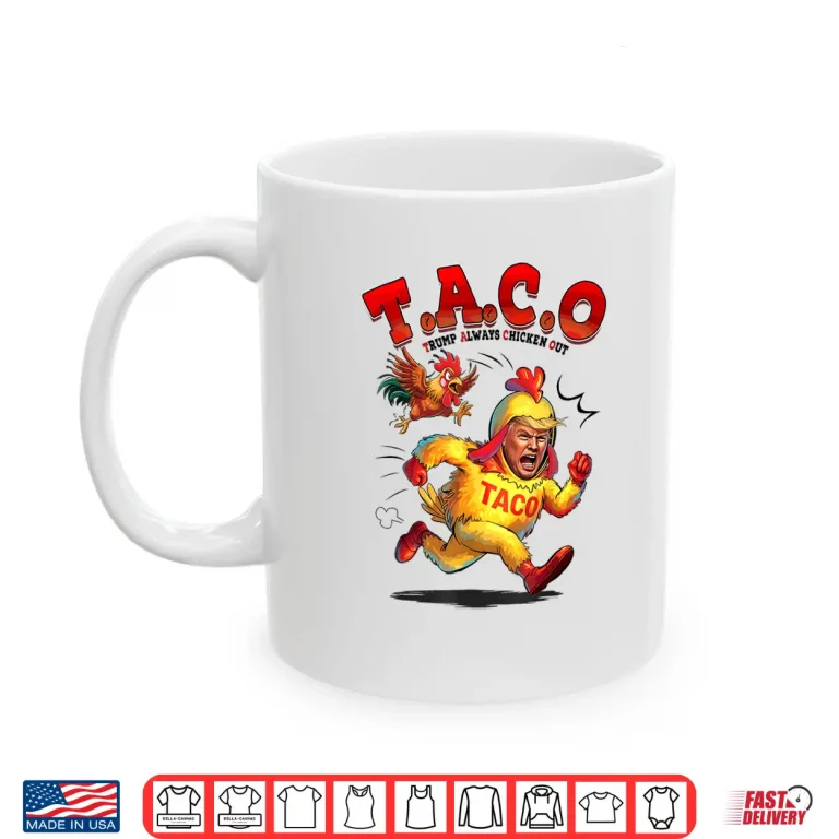 Mug Funny Taco Trump Always Chickens Out Shirt