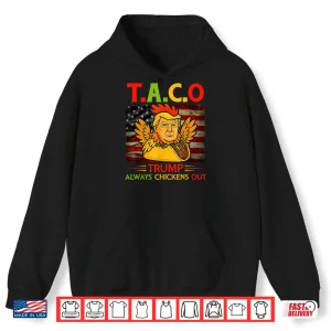 Hoodie Funny Trump Taco Trump Always Chickens Out Shirt