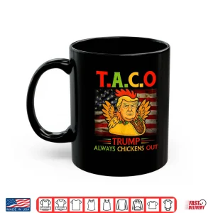 Mug Funny Trump Taco Trump Always Chickens Out Shirt