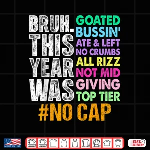 Design Bruh This Year Was Goated No Cap Funny Last Day of School Shirt
