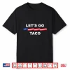 Let’S Go Taco Funny Trump Always Chickens Out Shirt