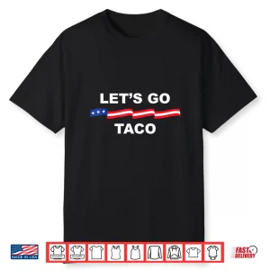 Let’S Go Taco Funny Trump Always Chickens Out Shirt