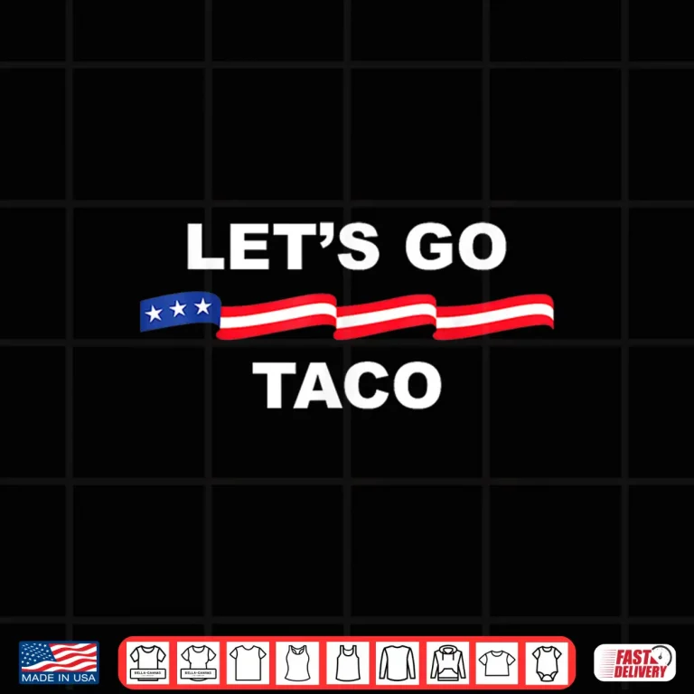 Design Lets Go Taco Funny Trump Always Chickens Out Shirt