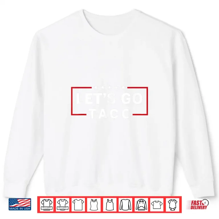 Sweatshirt Lets Go Taco Quotes Shirt