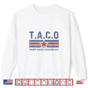 Sweatshirt T.A.C.O Trump Always Chickens Out Funny Shirt