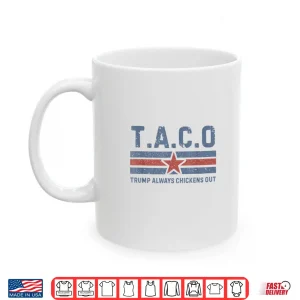 Mug T.A.C.O Trump Always Chickens Out Funny Shirt