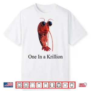 One In A Krillion Shirt