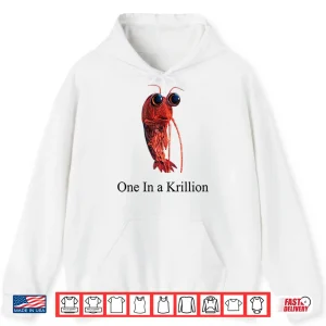 Hoodie One In A Krillion Shirt