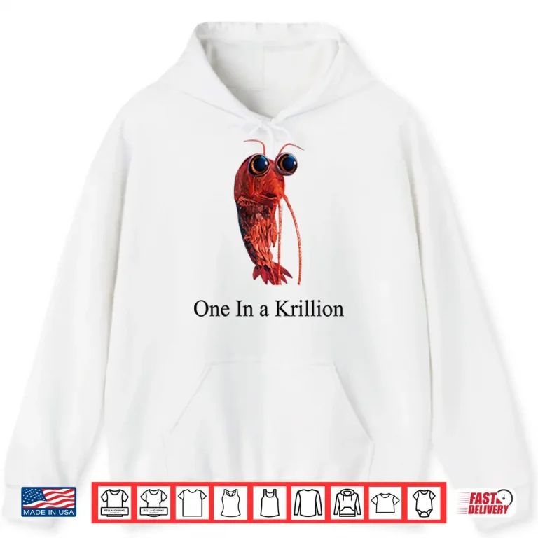 Hoodie One In A Krillion Shirt