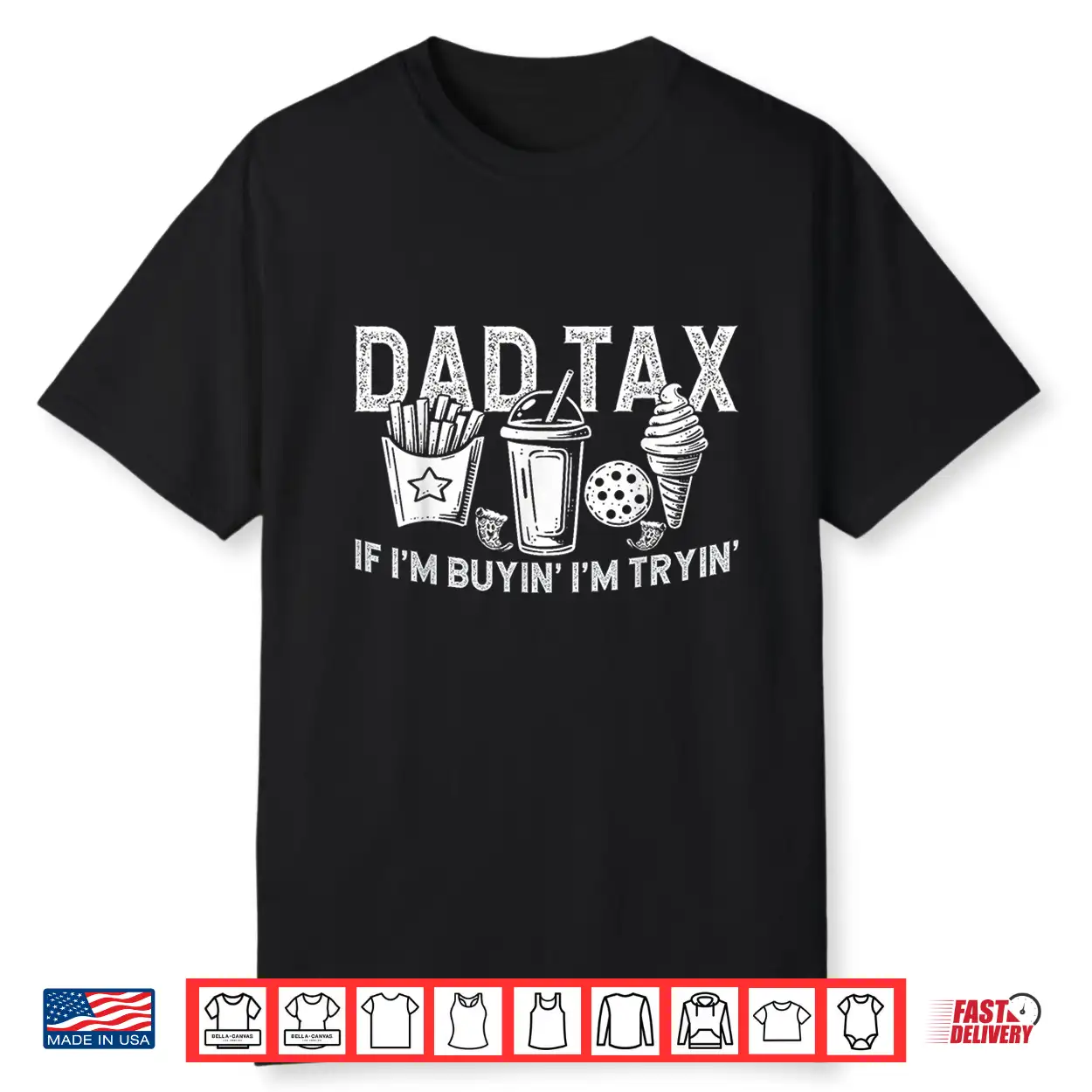 Dad Tax If I’M Buyin’ I’M Tryin’ Fast Food Dad Joke Shirt Dad Tax If I’M Buyin’ I’M Tryin’ Fast Food Dad Joke Shirt
