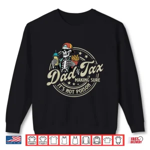 Sweatshirt Dad Tax Making Sure Its Not Poison Skeleton Dad Tax Shirt 1