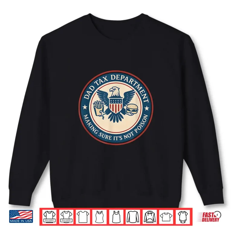 Sweatshirt Dad Tax Making Sure Its Not Poison Department Fathers Day Shirt 1