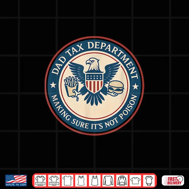 Design Dad Tax Making Sure Its Not Poison Department Fathers Day Shirt 1