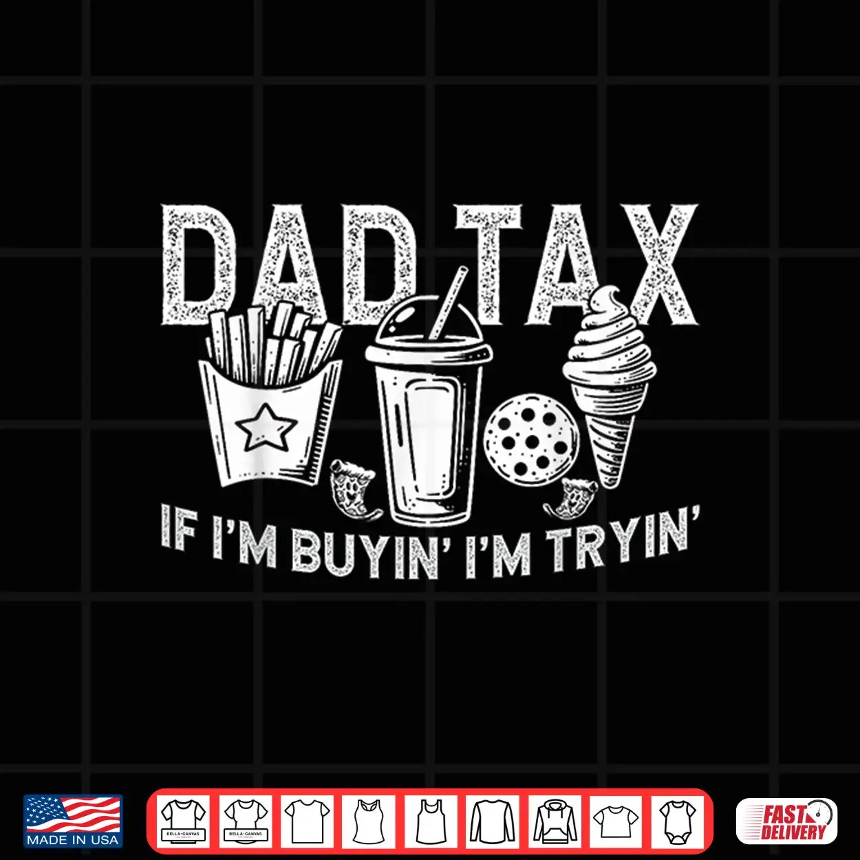 Dad Tax If I’M Buyin’ I’M Tryin’ Fast Food Dad Joke Shirt Dad Tax If I’M Buyin’ I’M Tryin’ Fast Food Dad Joke Shirt
