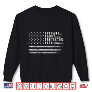 Sweatshirt Husband Daddy Protector Hero Fathers Day American Flag Shirt 1