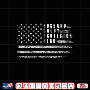 Design Husband Daddy Protector Hero Fathers Day American Flag Shirt 1