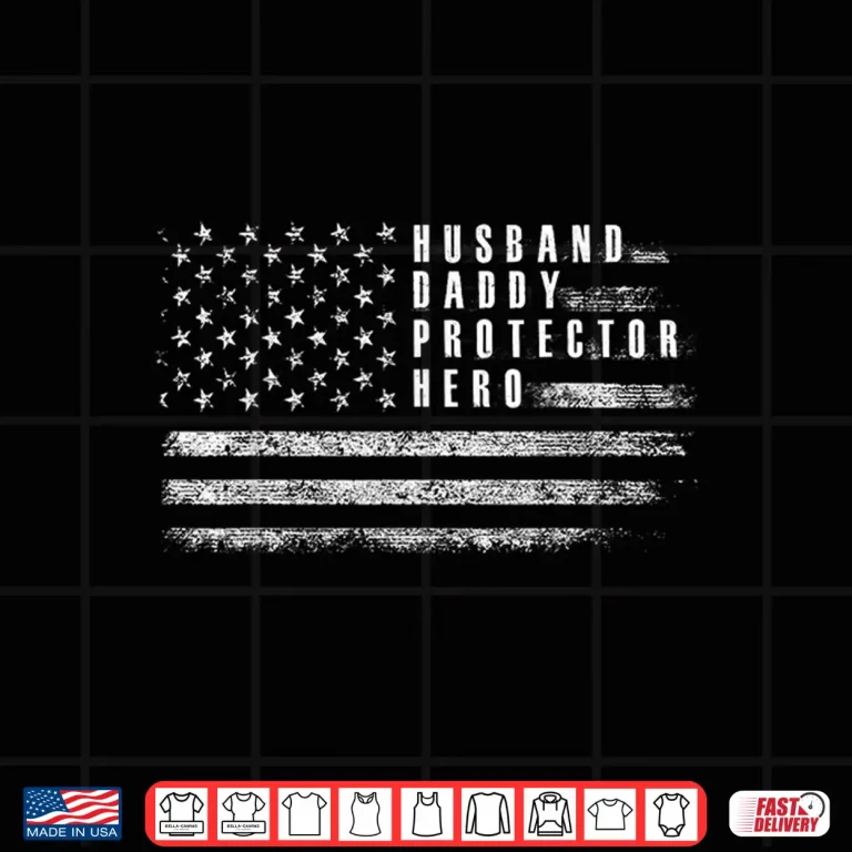 Design Husband Daddy Protector Hero Fathers Day American Flag Shirt 1