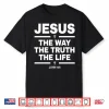 Alisson Becker The Way The Truth The Life John 14 6 Shirt
