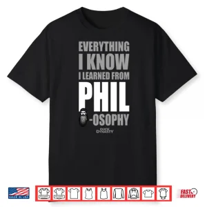 Duck Dynasty Everything I Know I Learned From Phil Osophy Shirt