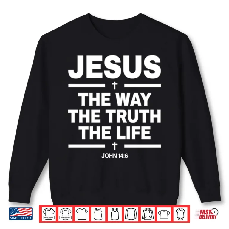 Sweatshirt Alisson Becker The Way The Truth The Life John 14 6 Shirt
