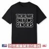 There Are Only 2 Genders Shirt
