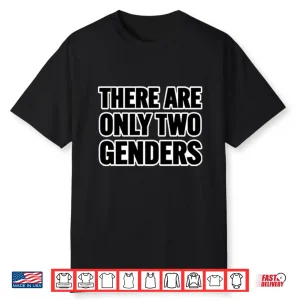 There Are Only 2 Genders Shirt