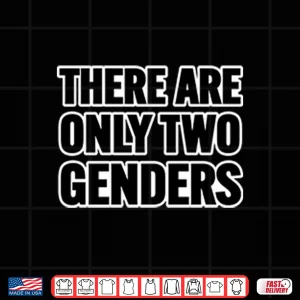 Design There Are Only 2 Genders Shirt
