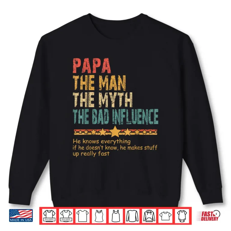 Sweatshirt Papa The Man The Myth The Bad Influence Men Fathers Day Papa Shirt 1