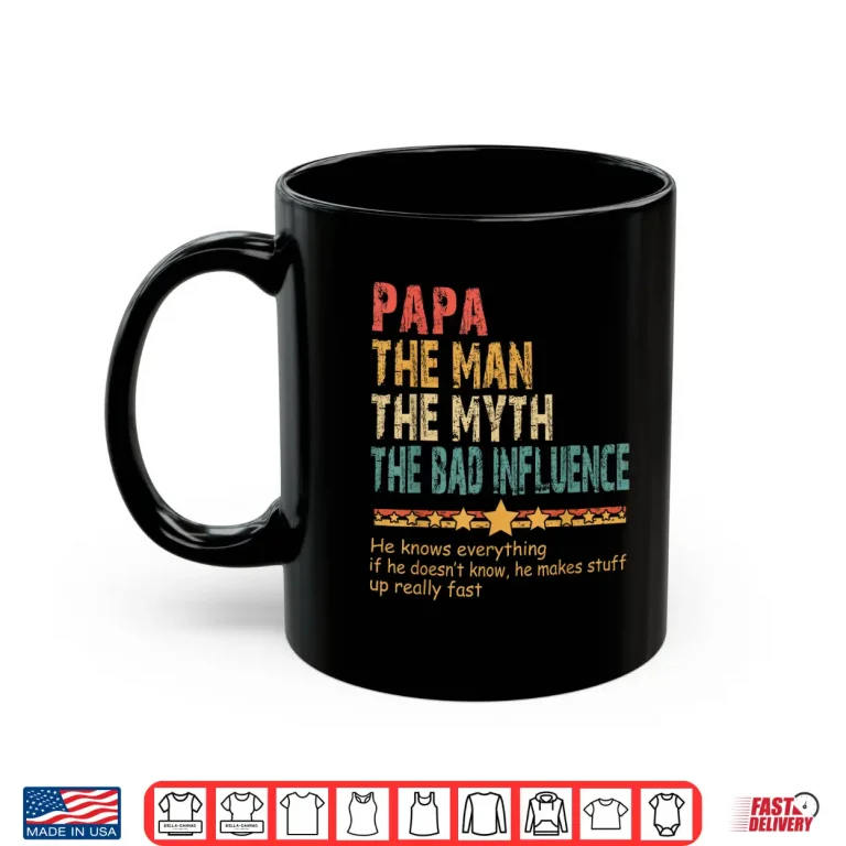 Mug Papa The Man The Myth The Bad Influence Men Fathers Day Papa Shirt 1