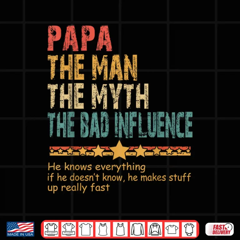 Design Papa The Man The Myth The Bad Influence Men Fathers Day Papa Shirt 1