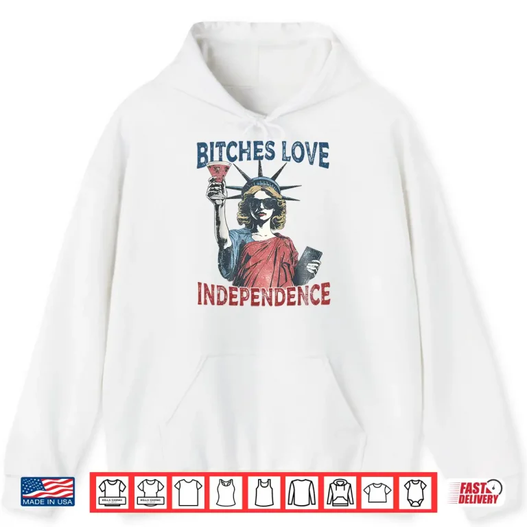 Hoodie Retro Bitches Love Independence Funny 4th Of July Shirt 1