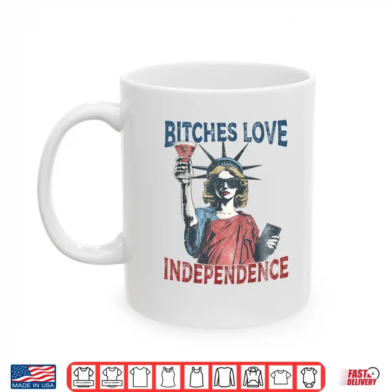 Mug Retro Bitches Love Independence Funny 4th Of July Shirt 1