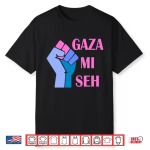 Gaza Mi Seh Palestine Shirt