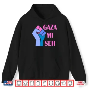 Hoodie Gaza Mi Seh Palestine Shirt
