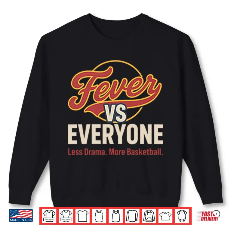 Sweatshirt Indiana Fever vs Everyone Less Drama More Basketball Shirt