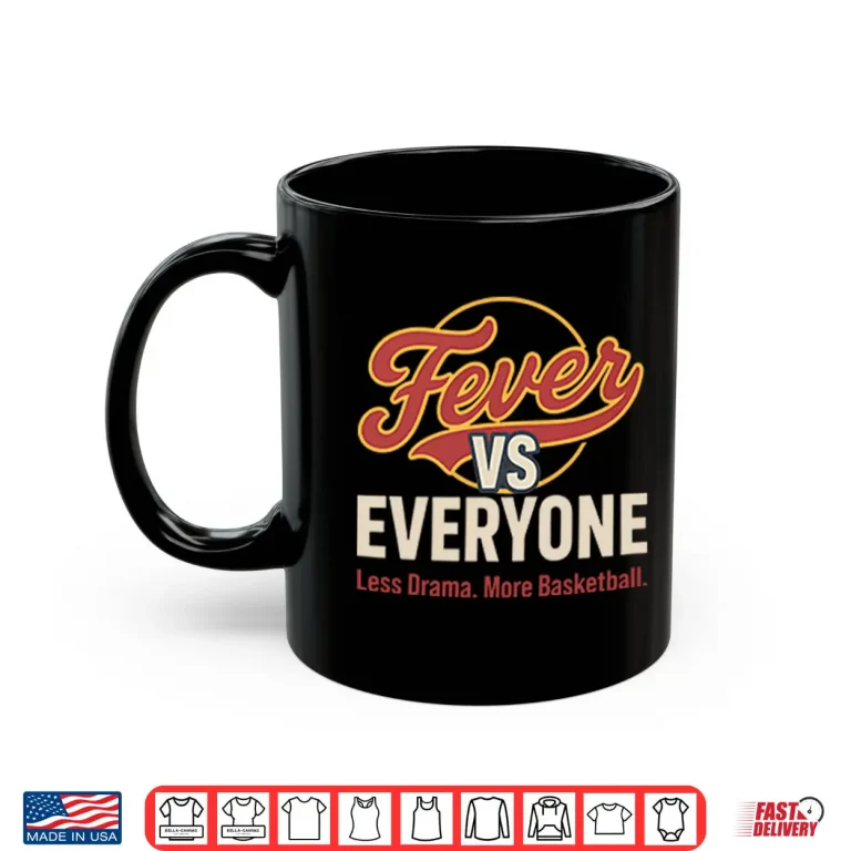 Mug Indiana Fever vs Everyone Less Drama More Basketball Shirt