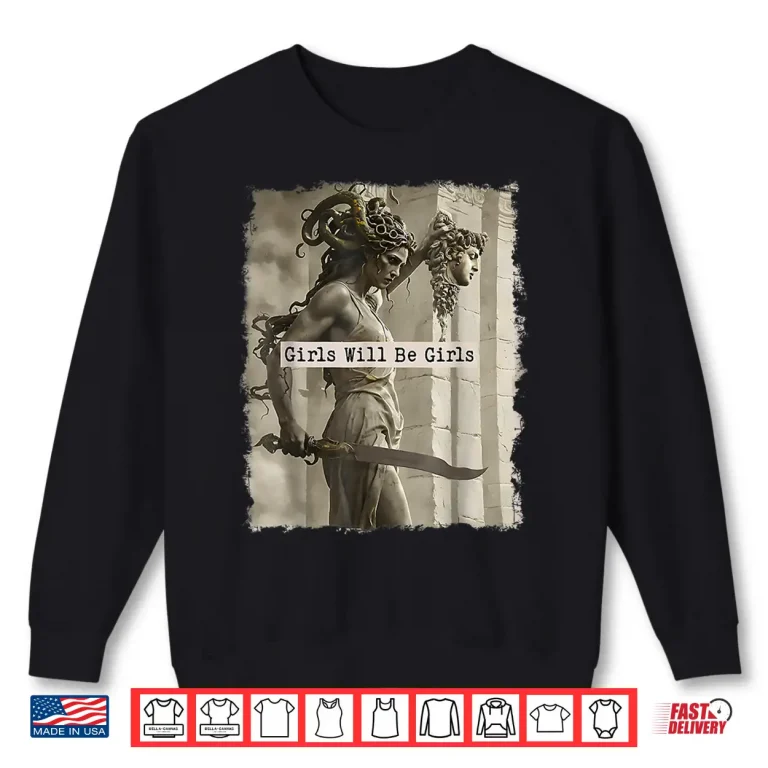Sweatshirt Girl Will Be Girls Shirts Medusa Feminist Women Shirt