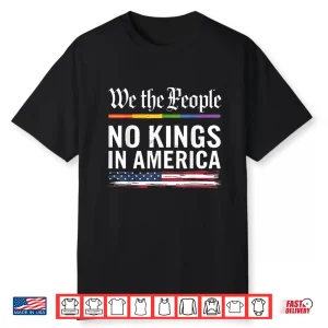 No Kings In America We The People Political Shirt