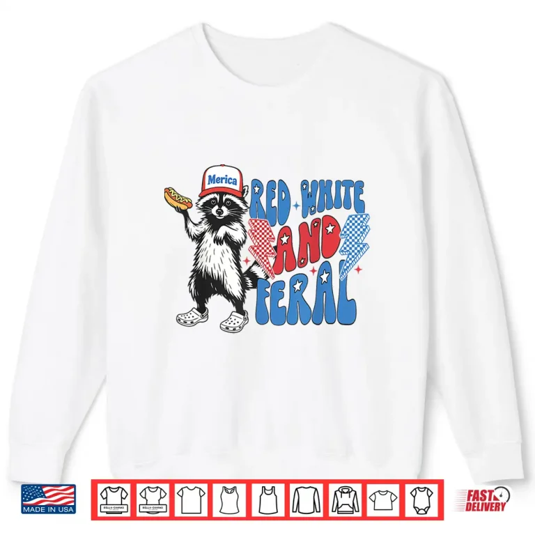 Sweatshirt Red White And Feral Funny Raccoon 4th of July Patriotic Shirt 1