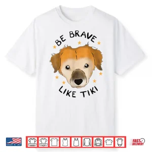 Be Brave Like Tiki Shirt