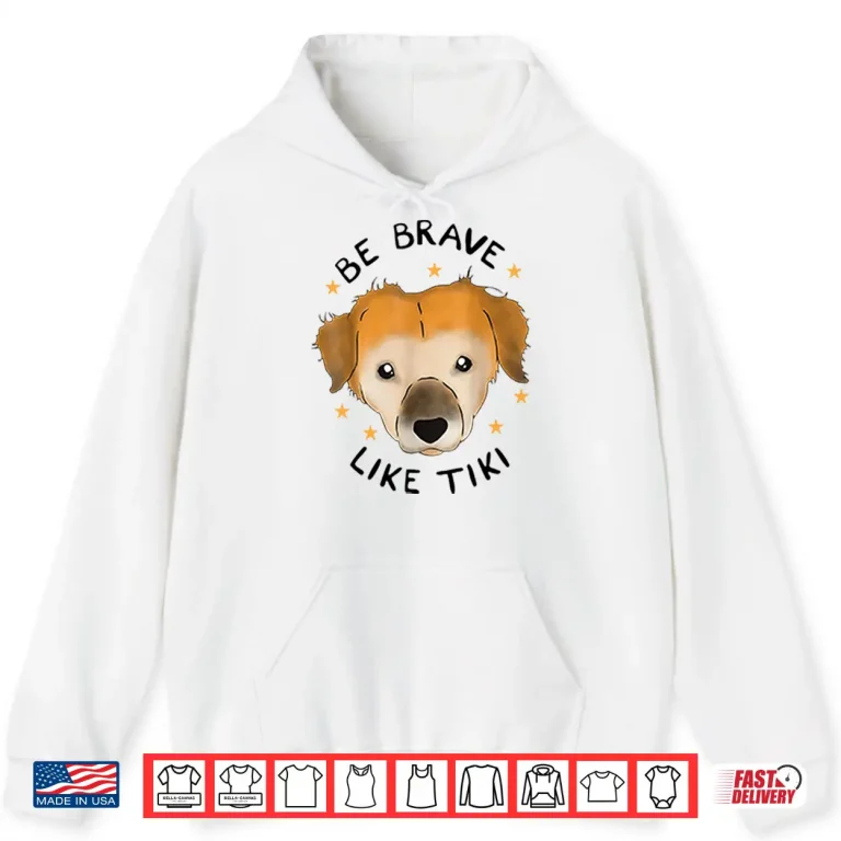 Hoodie Be Brave Like Tiki Shirt